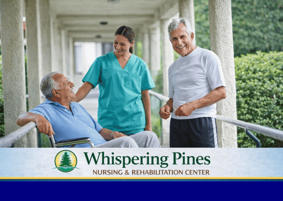 How Whispering Pines Nursing and Rehab Promotes Health and Independence in Seniors